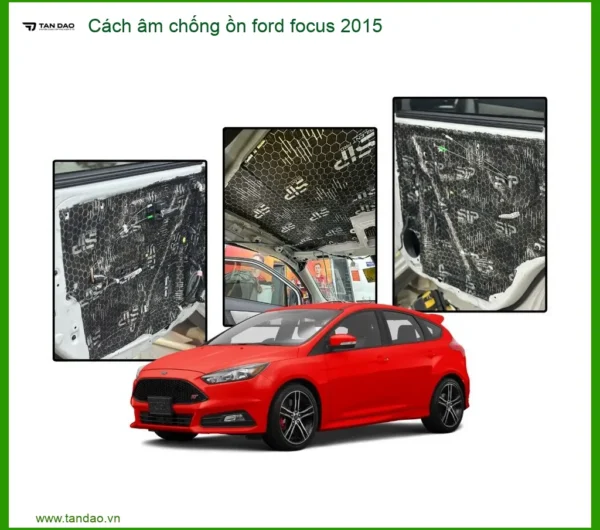 Cách Âm Chống Ồn Ford Focus 2015 - Trung Tâm Lắp Đặt Uy Tín Giá Tốt TPHCM