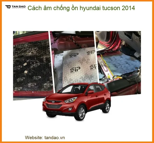 Cách âm chống ồn Hyundai Tucson 2014