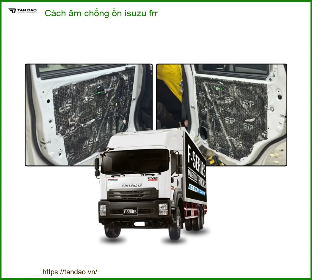 Cách Âm Chống Ồn Isuzu FRR Cao Cấp - Địa Chỉ Lắp Đặt Uy Tín, Giá Tốt Nhất TPHCM