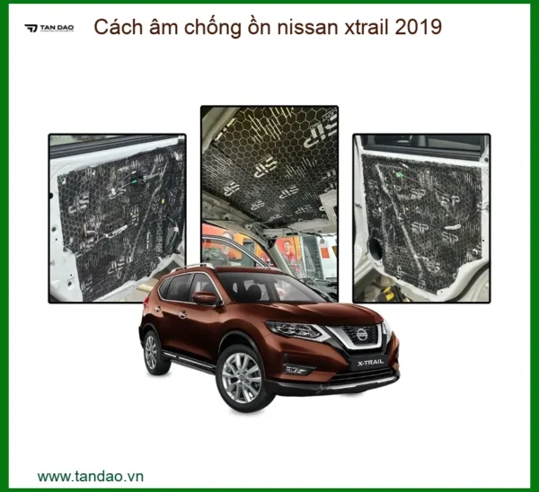 Cách âm chống ồn Nissan X-Trail 2019 - Trung Tâm Lắp Đặt Uy Tín TPHCM
