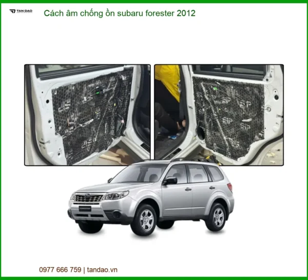 Cách âm chống ồn Subaru Forester 2012 - Địa Chỉ Lắp Đặt Chính Hãng TPHCM