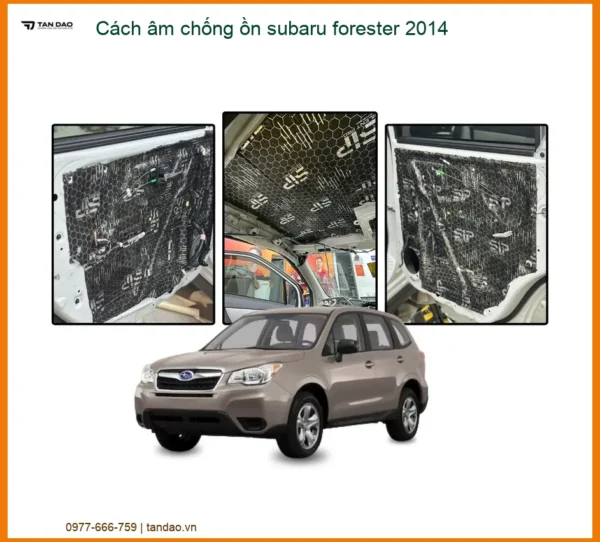 Cách âm chống ồn Subaru Forester 2014 - Trung Tâm Thi Công Chính Hãng TPHCM