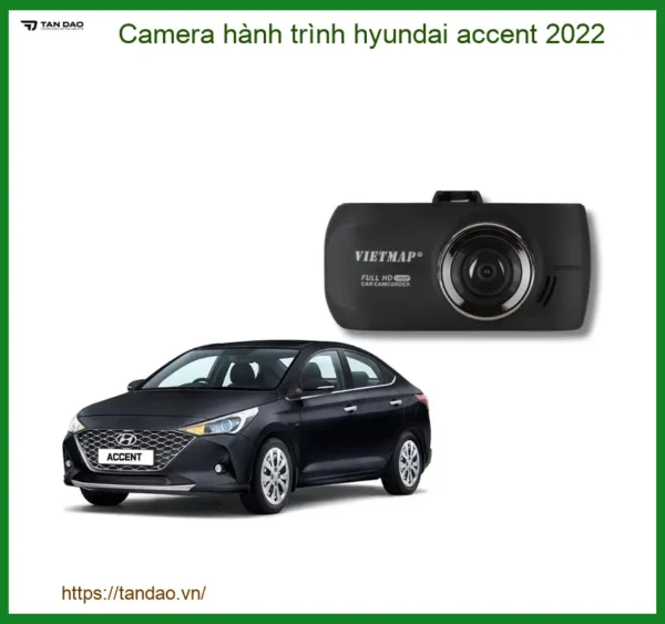 Camera Hành Trình Hyundai Accent 2022 - Địa Chỉ Lắp Đặt Chính Hãng TPHCM
