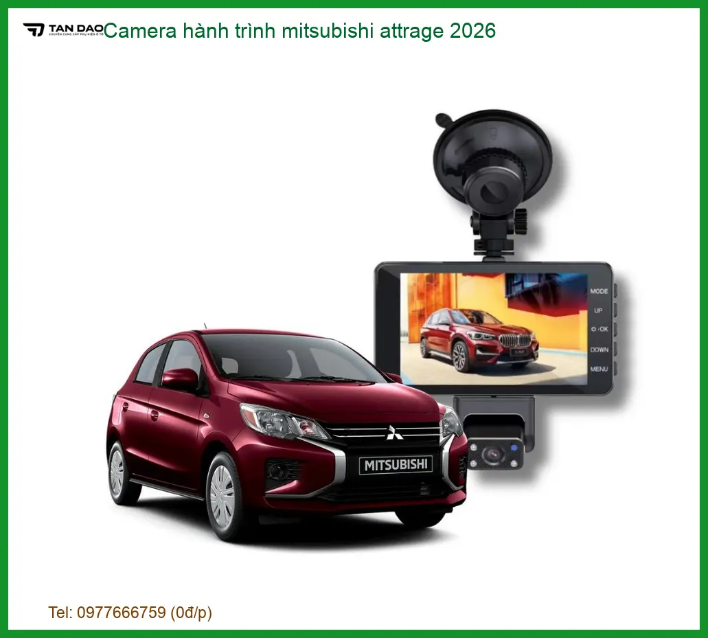 Camera Hành Trình Mitsubishi Attrage 2026 - Địa Chỉ Lắp Đặt Uy Tín TPHCM