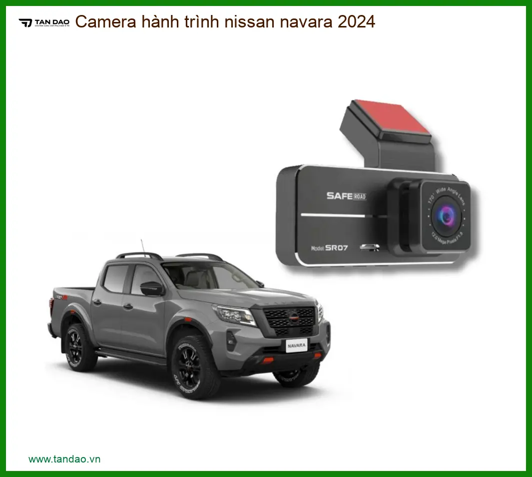 Camera Hành Trình Nissan Navara 2024 - Địa Chỉ Lắp Đặt Uy Tín TPHCM