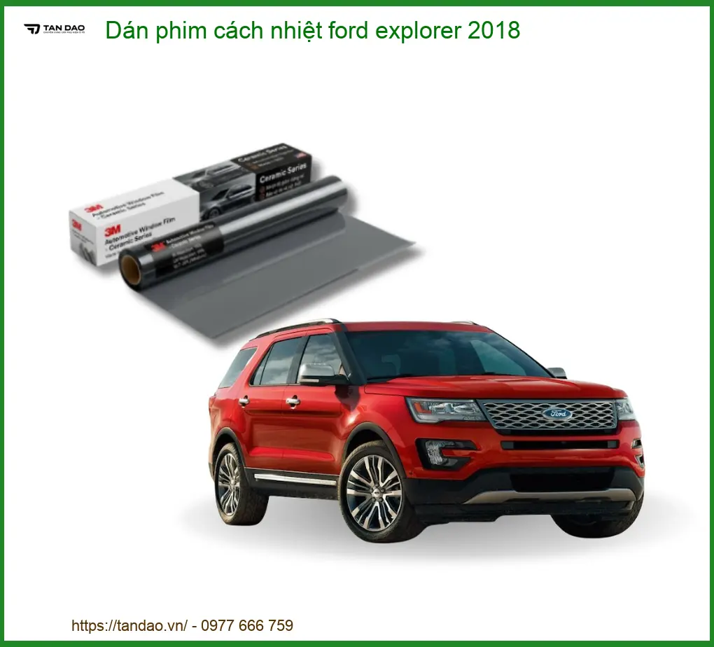 Dán Phim Cách Nhiệt Ford Explorer 2018 - Trung Tâm Gắn Chính Hãng TPHCM