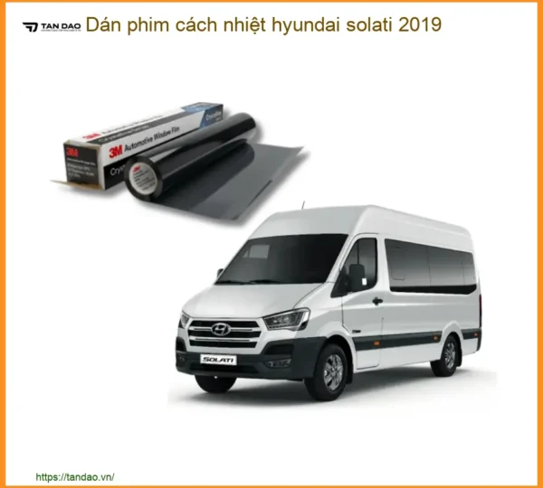 Dán Phim Cách Nhiệt Hyundai Solati 2019 - Địa Chỉ Lắp Đặt Uy Tín TPHCM
