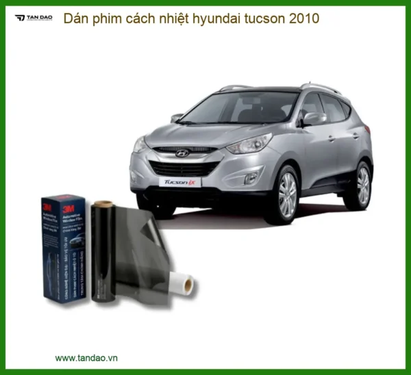 Dán Phim Cách Nhiệt Hyundai Tucson 2010 - Địa Chỉ Lắp Đặt Uy Tín TPHCM