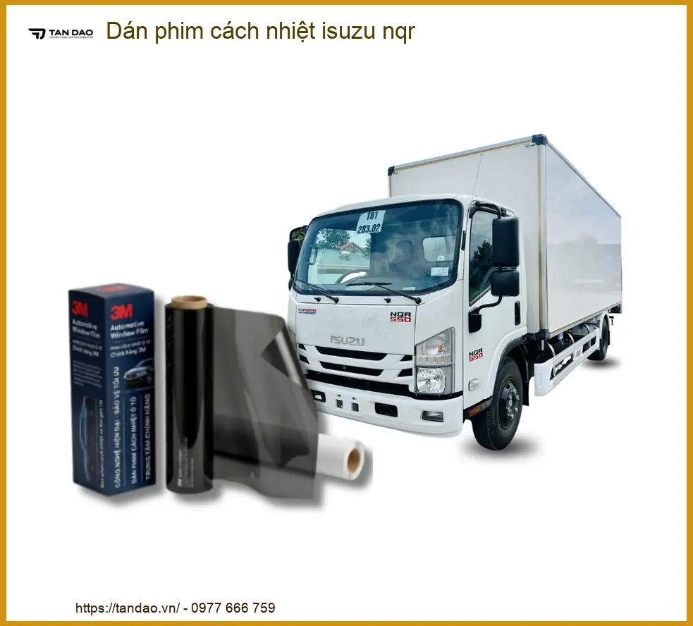 Dán Phim Cách Nhiệt Chống Nóng Isuzu NQR - Địa Chỉ Lắp Đặt Uy Tín TPHCM