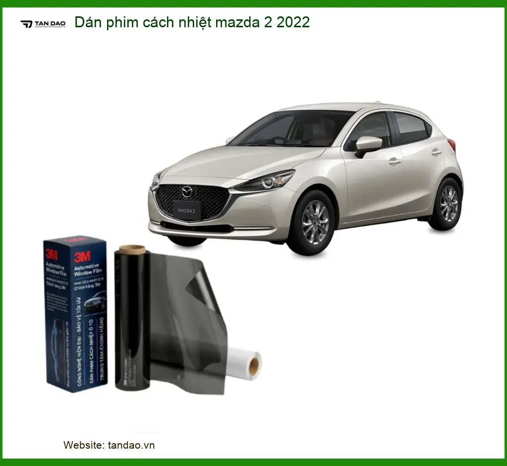 Dán Phim Cách Nhiệt Mazda 2 2022