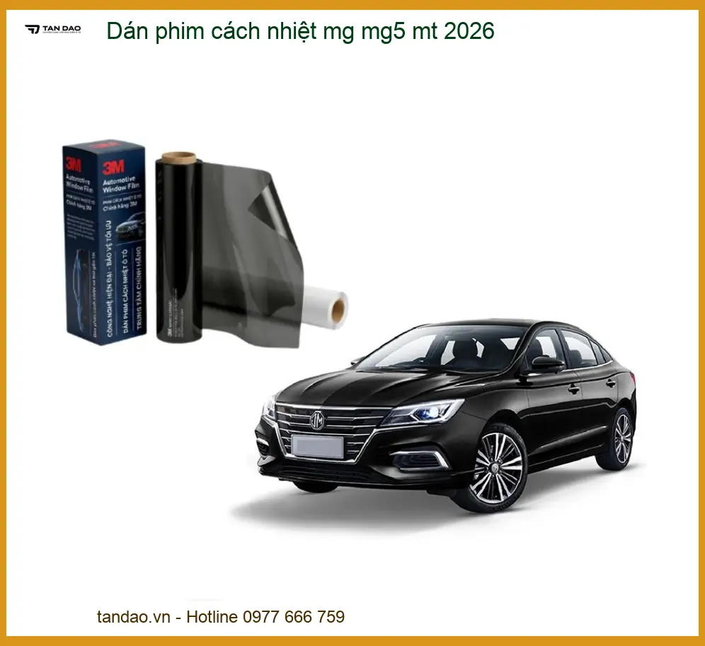 Dán Phim Cách Nhiệt MG MG5 MT 2026 - Trung Tâm Lắp Đặt Uy Tín TPHCM