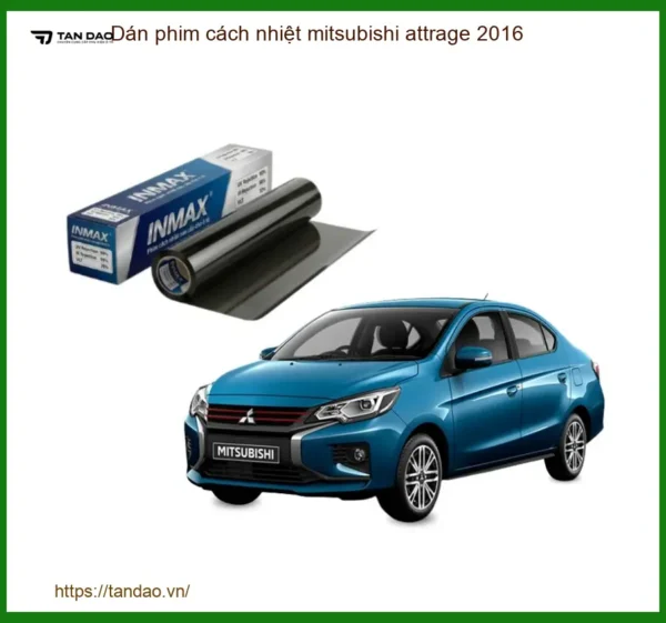 Dán Phim Cách Nhiệt Mitsubishi Attrage 2016 - Trung Tâm Lắp Đặt Uy Tín TPHCM