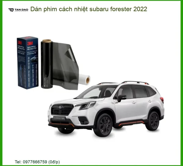Dán Phim Cách Nhiệt Subaru Forester 2022 - Trung Tâm Lắp Đặt Uy Tín TPHCM
