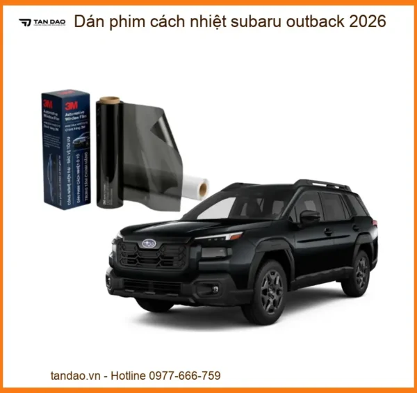 Dán Phim Cách Nhiệt Subaru Outback 2026 - Trung Tâm Gắn Uy Tín TPHCM