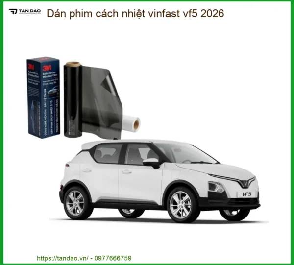 Dán Phim Cách Nhiệt VinFast VF5 2026 - Trung Tâm Gắn Uy Tín TPHCM