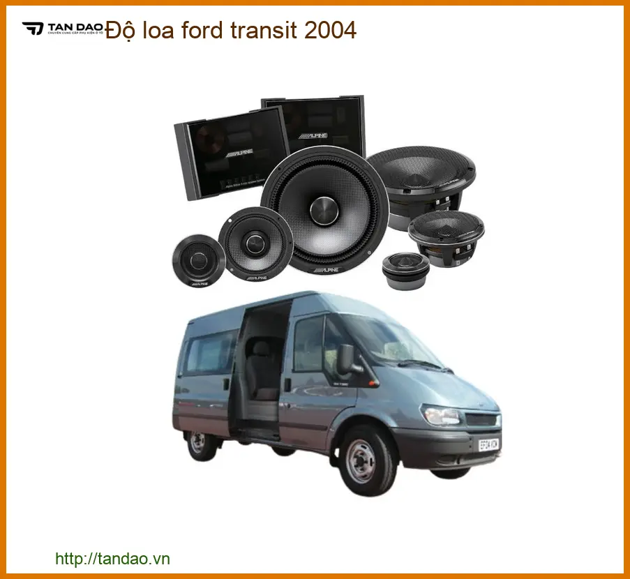 Nâng Cấp Loa Ford Transit 2004 - Địa Chỉ Lắp Đặt Chính Hãng TPHCM