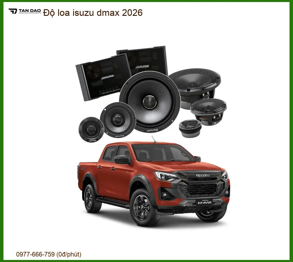Độ Loa Isuzu Dmax 2026 - Trung Tâm Nâng Cấp Loa Xe Hơi Chính Hãng Giá Tốt TPHCM