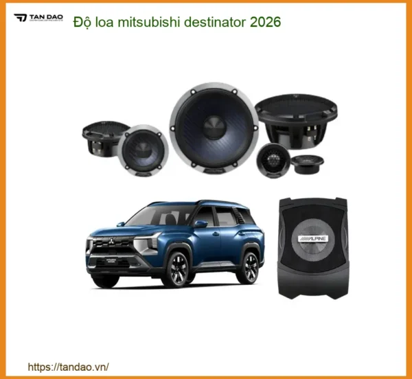 Độ loa Mitsubishi Destinator 2026 - Trung Tâm Độ Chính Hãng TPHCM
