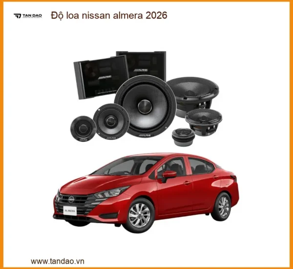 Độ Loa Nissan Almera 2026 - Địa Chỉ Nâng Cấp Chính Hãng Giá Tốt TPHCM