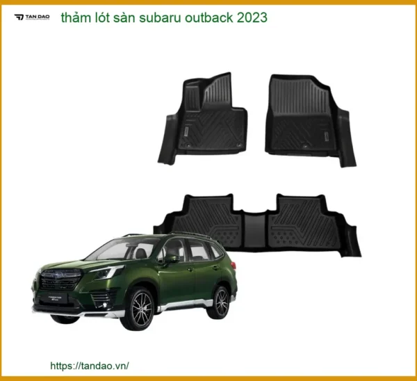 Thảm Lót Sàn Ô Tô Subaru Outback 2023 - Địa Chỉ Lắp Đặt Chính Hãng TPHCM