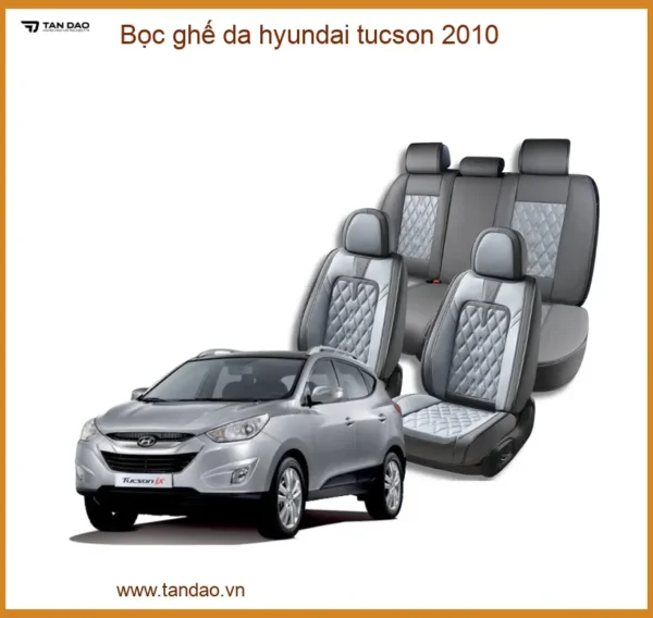 Bọc Ghế Da Hyundai Tucson 2010 - Địa Chỉ Lắp Đặt Ghế Da Uy Tín TPHCM