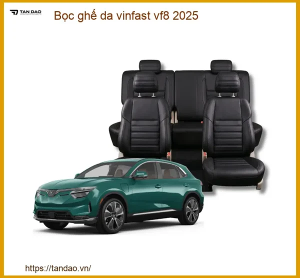 Bọc Ghế Da Vinfast VF8 2025 - Đơn Vị Nâng Cấp Uy Tín TPHCM