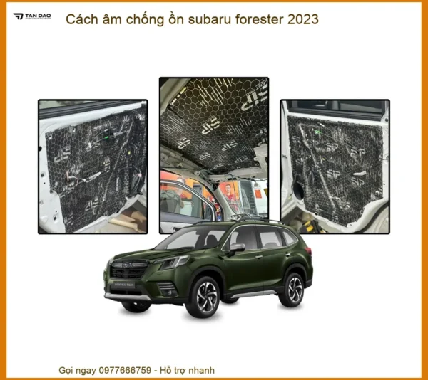 Cách Âm Chống Ồn Subaru Forester 2023 - Trung Tâm Thi Công Chính Hãng TPHCM