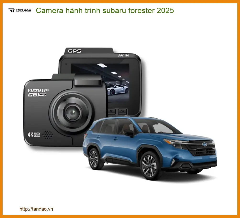 Camera hành trình Subaru Forester 2025 - Địa Chỉ Lắp Đặt Uy Tín TPHCM