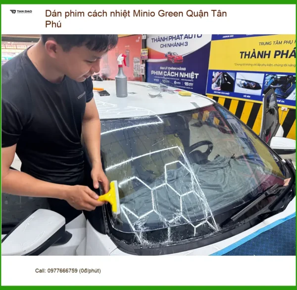 Nơi Dán phim cách nhiệt Minio Green Quận Tân Phú - Giá Tốt TPHCM