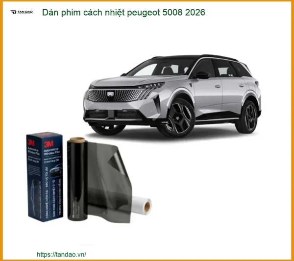Dán Phim Cách Nhiệt Peugeot 5008 2026 - Trung Tâm Lắp Đặt Uy Tín TPHCM
