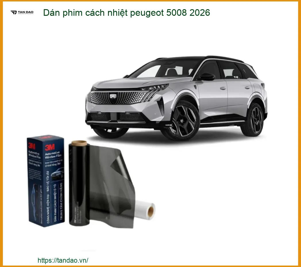 Dán Phim Cách Nhiệt Peugeot 5008 2026 - Trung Tâm Lắp Đặt Uy Tín TPHCM