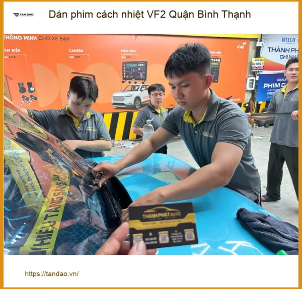 Trung Tâm Dán Phim Cách Nhiệt VF2 Quận Bình Thạnh - Lắp Đặt Uy Tín TPHCM