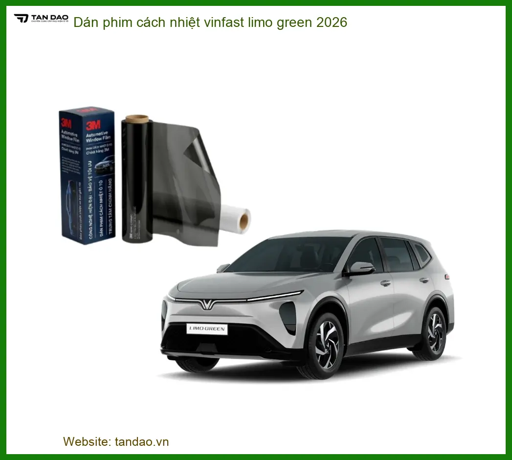 Dán Phim Cách Nhiệt Vinfast Limo Green 2026 - Địa Chỉ Lắp Đặt Uy Tín TPHCM