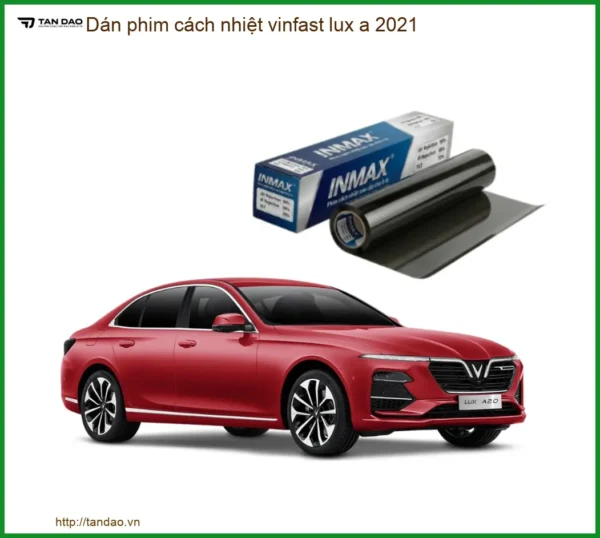 Dán Phim Cách Nhiệt Vinfast Lux A 2021 - Địa Chỉ Lắp Đặt Chính Hãng TPHCM