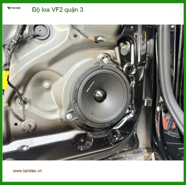 Dịch Vụ Độ Loa Ô Tô loa VF2 Tại Quận 3 - Lắp Đặt Uy Tín TPHCM