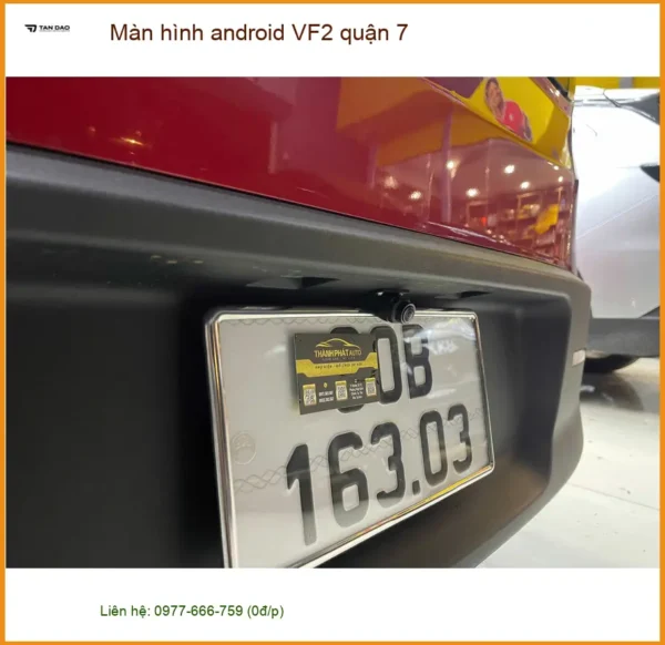 Trung Tâm Gắn Màn Hình Android Ô Tô hình android VF2 quận 7 - Nâng Cấp Chính Hãng