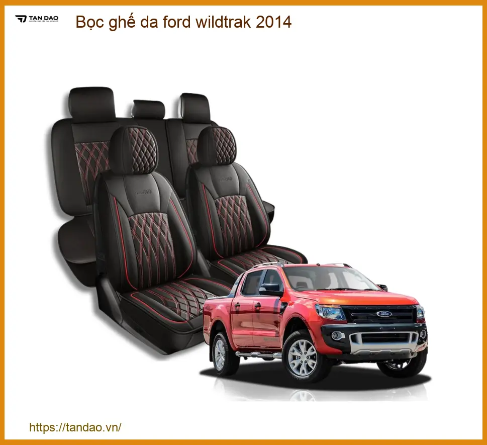 Bọc Ghế Da Ford Wildtrak 2014 - Địa Chỉ Bọc Ghế Da Chính Hãng Giá Tốt TPHCM