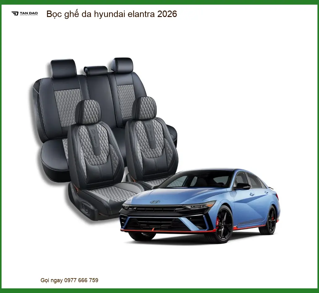 Bọc Ghế Da Hyundai Elantra 2026 - Trung Tâm Lắp Đặt Uy Tín Giá Tốt TPHCM