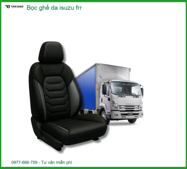 Bọc Ghế Da Cao Cấp Xe Isuzu FRR - Đơn Vị Thi Công Bọc Ghế Da Giá Tốt TPHCM