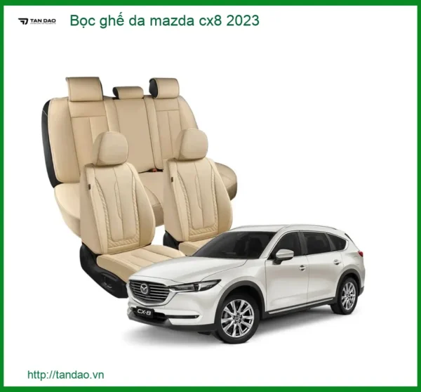 Bọc Ghế Da Mazda CX8 2023 - Trung Tâm Chuyên Thi Công Bọc Ghế Da Uy Tín TPHCM