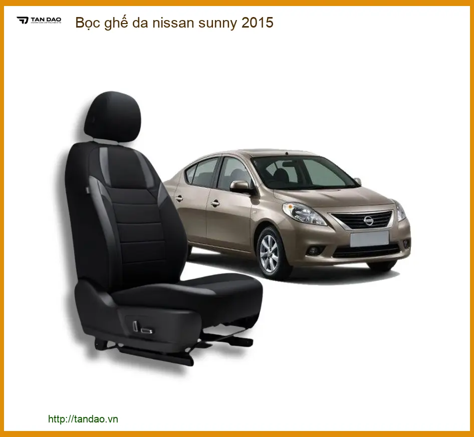 Dịch vụ bọc ghế da Nissan Sunny 2015 - Địa Chỉ Lắp Đặt Uy Tín TPHCM
