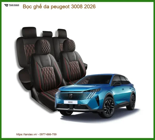 Bọc Ghế Da Peugeot 3008 2026 - Địa Chỉ Lắp Đặt Uy Tín TPHCM