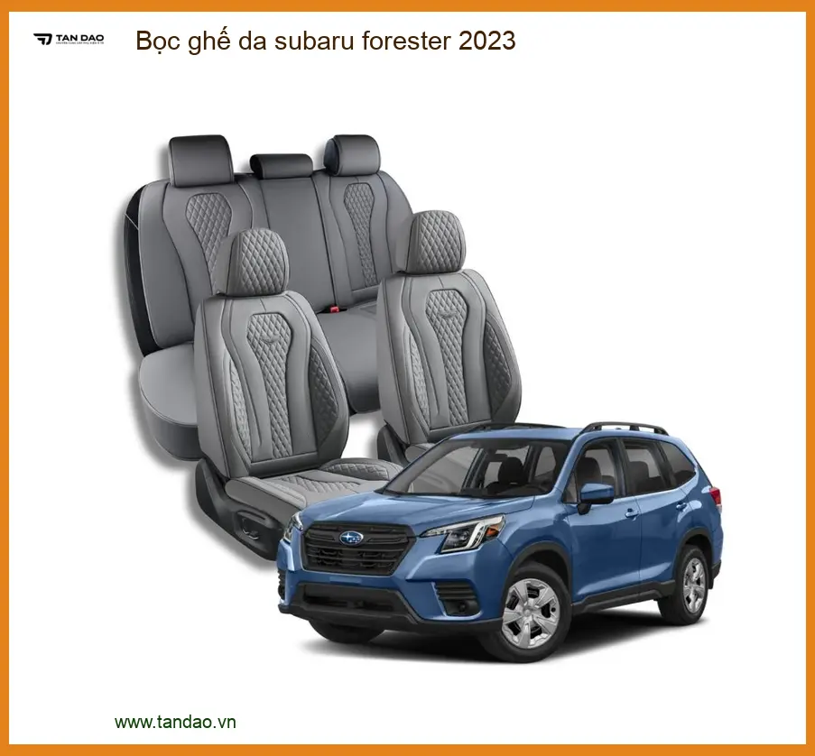 Bọc Ghế Da Subaru Forester 2023 - Trung Tâm Lắp Đặt Uy Tín TPHCM