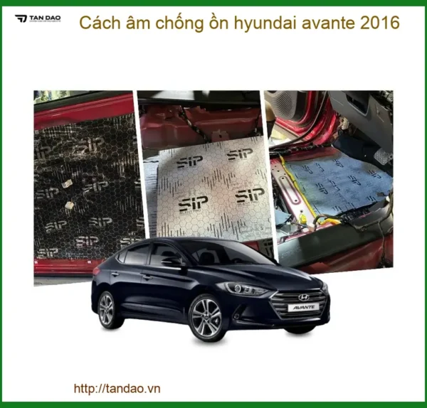 Cách Âm Chống Ồn Hyundai Avante 2016 - Trung Tâm Thi Công Chống Ồn Uy Tín TPHCM