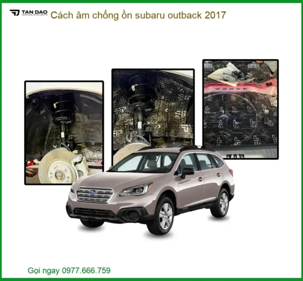 Cách âm chống ồn Subaru Outback 2017 - Trung Tâm Lắp Đặt Uy Tín TPHCM