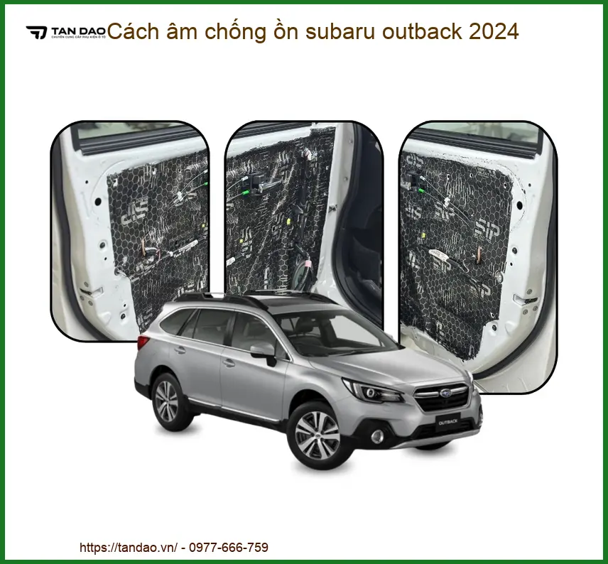 Cách âm chống ồn Subaru Outback 2024 - Địa Chỉ Lắp Đặt Chính Hãng TPHCM