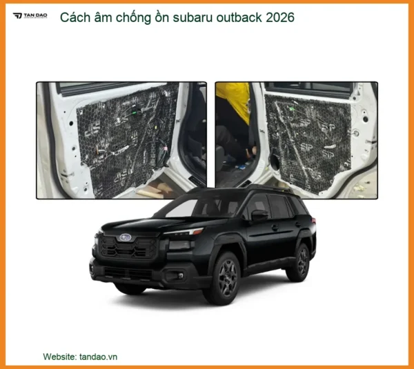 Cách âm chống ồn Subaru Outback 2026 - Địa Chỉ Lắp Đặt Uy Tín TPHCM