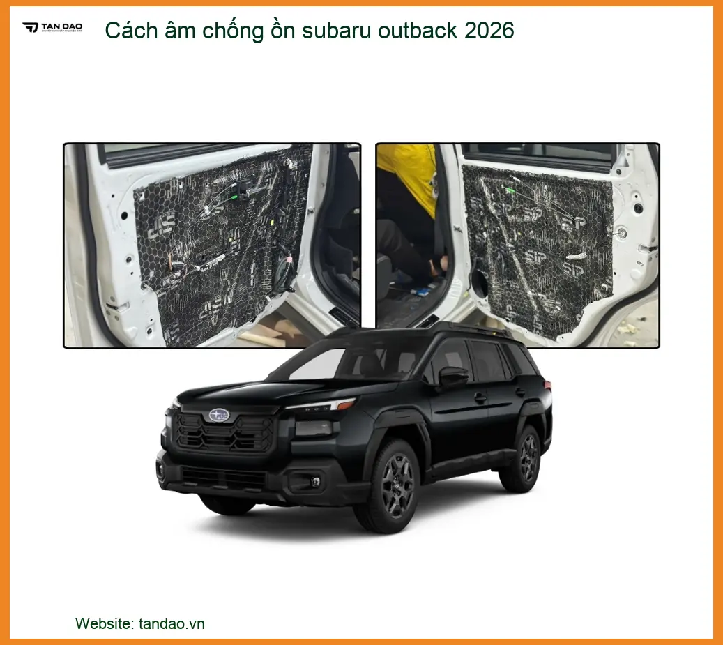 Cách âm chống ồn Subaru Outback 2026 - Địa Chỉ Lắp Đặt Uy Tín TPHCM