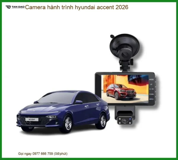 Camera Hành Trình Hyundai Accent 2026 - Trung Tâm Lắp Đặt Uy Tín TPHCM