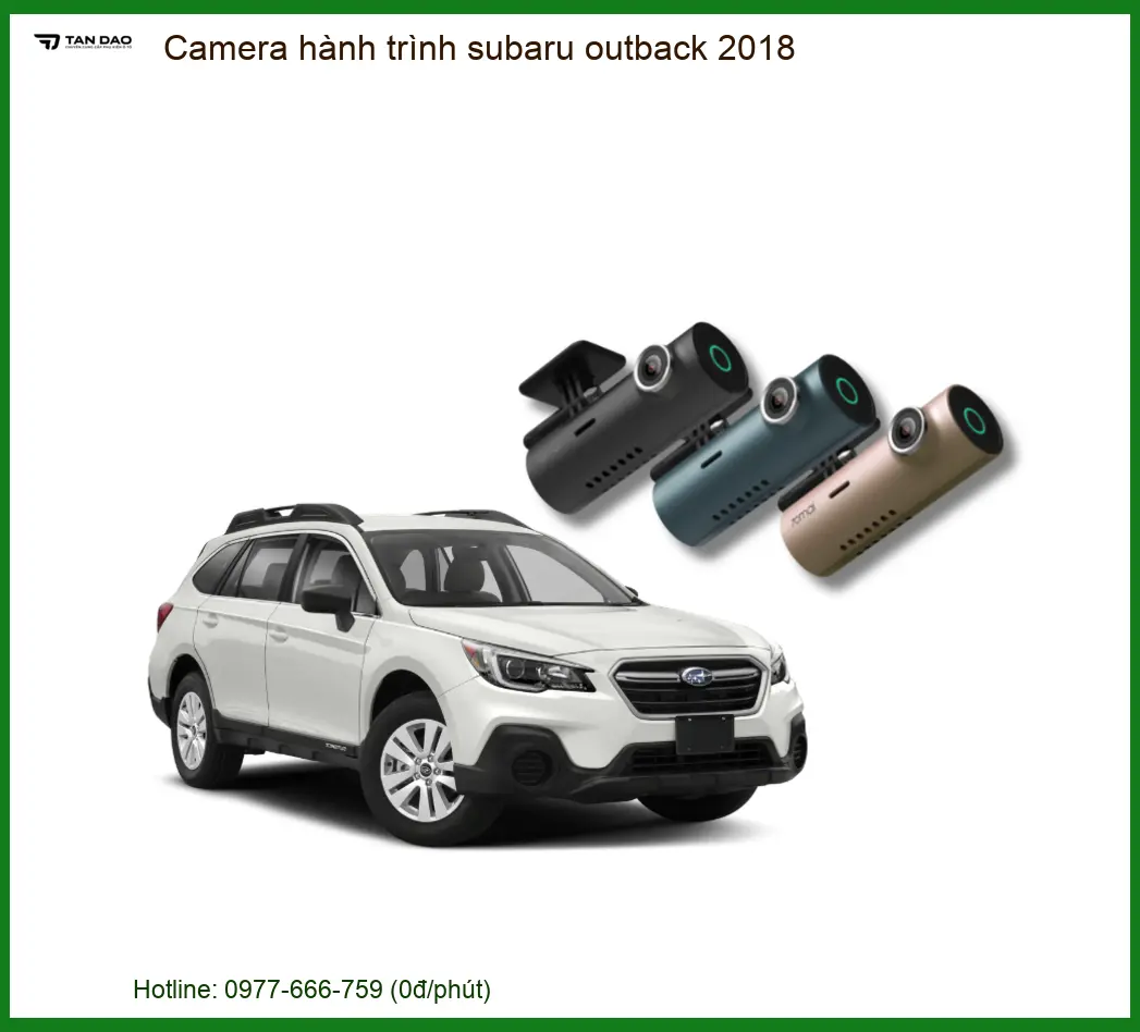 Camera hành trình Subaru Outback 2018 - Trung Tâm Lắp Đặt Chính Hãng TPHCM